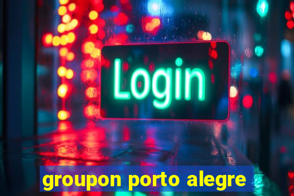 groupon porto alegre